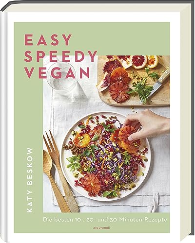 Easy Speedy Vegan: Die besten 10-, 20- und 30-Minuten-Rezepte - Das schnellste vegane Kochbuch - Einfache Zutaten, unkomplizierte Zubereitung. Perfekt für vegane Anfänger und Profis.
