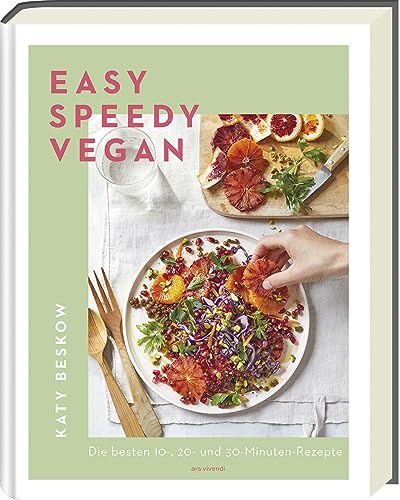 Easy Speedy Vegan: Die besten 10-, 20- und 30-Minuten-Rezepte - Das schnellste vegane Kochbuch - Einfache Zutaten, unkomplizierte Zubereitung. Perfekt für vegane Anfänger und Profis. von Ars Vivendi