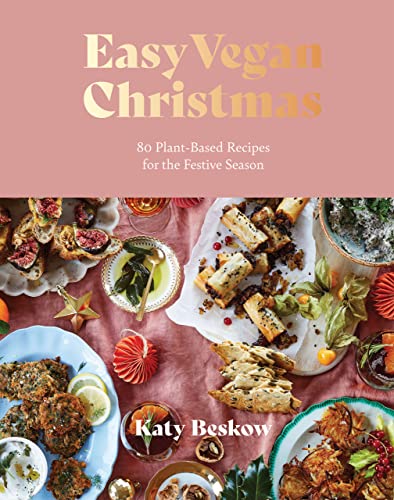 Easy Vegan Christmas: 80 Plant-Based Recipes For The Festive Season von Hardie Grant London Ltd.