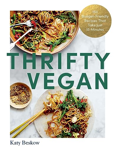 Thrifty Vegan: 150 Budget-Friendly Recipes That Take Just 15 Minutes