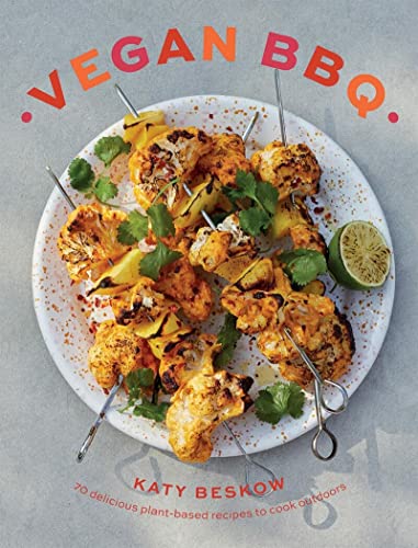 Vegan BBQ: 70 Delicious Plant-Based Recipes to Cook Outdoors Vegan BBQ: 70 Delicious Plant-Based Recipes to Cook Outdoors