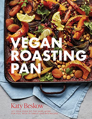 Vegan Roasting Pan: Let Your Oven Do the Hard Work for You, With 70 Simple One-Pan Recipes Vegan Roasting Pan: Let Your Oven Do the Hard Work for You, With 70 Simple One-Pan Recipes