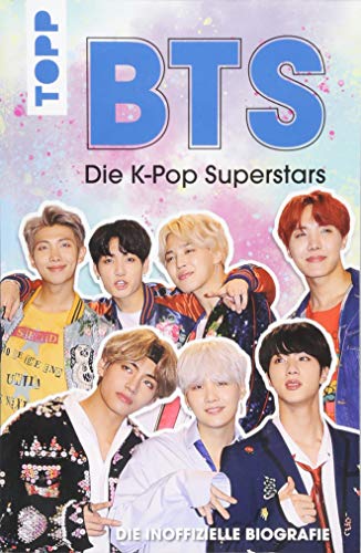BTS: Die K-Pop Superstars: Die inoffizielle Biografie