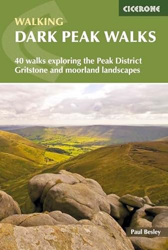 Dark Peak Walks: 40 walks exploring the Peak District gritstone and moorland landscapes (Cicerone guidebooks)