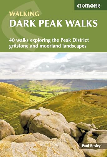 Dark Peak Walks: 40 walks exploring the Peak District gritstone and moorland landscapes (Cicerone guidebooks)