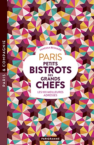 Paris Petits bistrots des grands chefs: Les 100 meilleures adresses von Parigramme