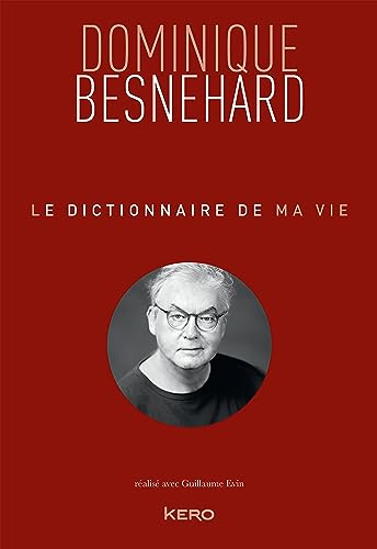 Le dictionnaire de ma vie - Dominique Besnehard von KERO