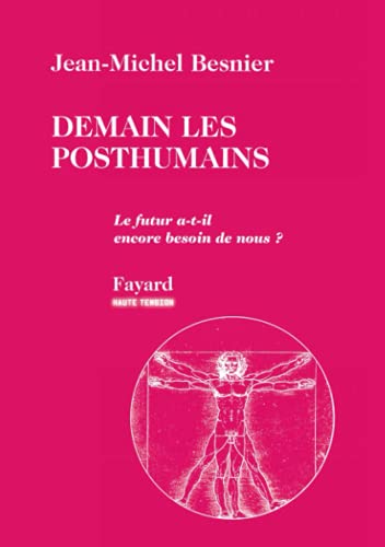 Demain les posthumains: Le futur a-t-il encore besoin de nous ?