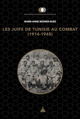 Les juifs de Tunisie au combat (1914-1945) von ED SORBONNE