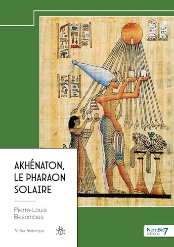 Akhénaton, le Pharaon Solaire von Nombre7
