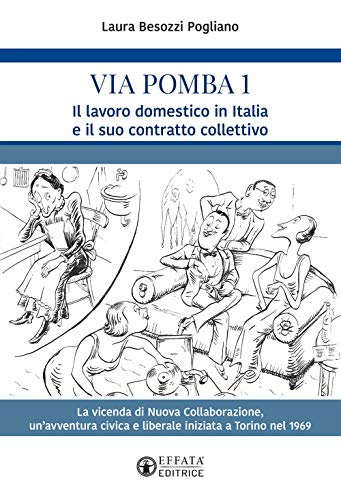 Via Pomba 1: Il lavoro domestico in Italia e il suo contratto collettivo. La vicenda di Nuova Collaborazione, un'avventura civica e liberale iniziata a Torino nel 1969 (Conoscere e agire) von Effatà Editrice