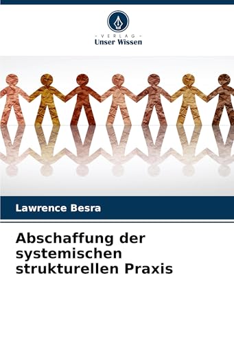 Abschaffung der systemischen strukturellen Praxis von Verlag Unser Wissen