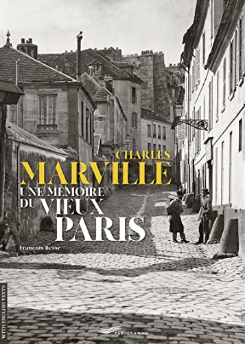 CHARLES MARVILLE UNE MÉMOIRE DU VIEUX PARIS von PARIGRAMME