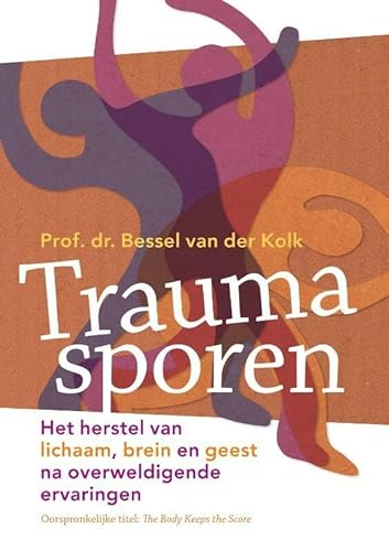 Traumasporen: het herstel van lichaam, brein en geest na overweldigende ervaringen von Uitgeverij Mens!