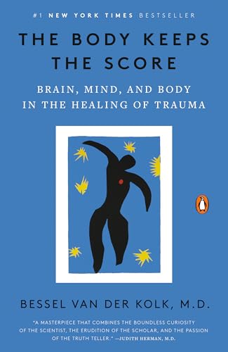The Body Keeps the Score: Brain, Mind, and Body in the Healing of Trauma von Penguin Books