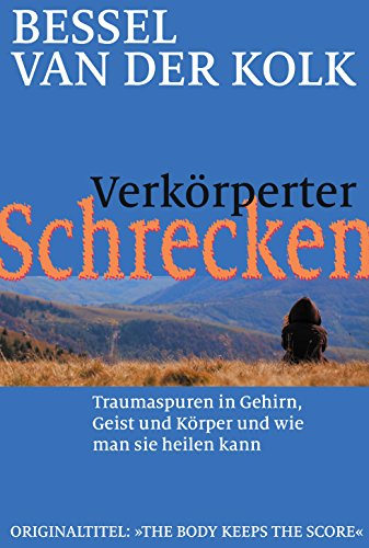 Verkörperter Schrecken: Traumaspuren in Gehirn, Geist und Körper und wie man sie heilen kann von Probst, G.P. Verlag