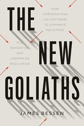 New Goliaths: How Corporations Use Software to Dominate Industries, Kill Innovation, and Undermine Regulation von Yale University Press