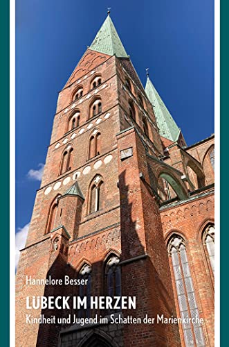 Lübeck im Herzen: Kindheit und Jugend im Schatten der Marienkirche von Schmidt-Römhild