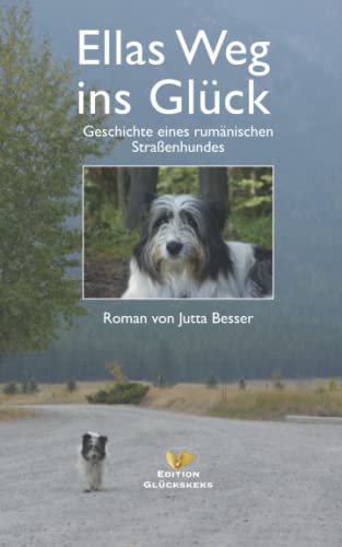 Ellas Weg ins Glück: Geschichte eines rumänischen Straßenhundes von Independently published