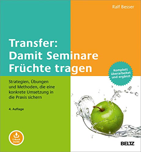 Transfer: Damit Seminare Früchte tragen: Strategien, Übungen und Methoden, die eine konkrete Umsetzung in die Praxis sichern. Mit E-Book inside ... Coaching und Beratung in der Praxis)