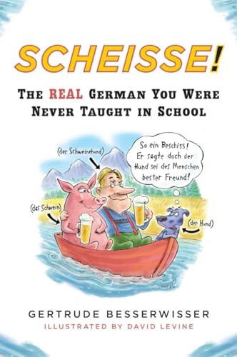 Scheisse!: The Real German You Were Never Taught in School