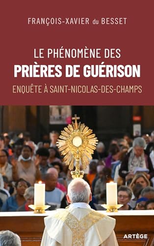 Le phénomène des prières de guérison: Enquête à Saint-Nicolas-des-Champs