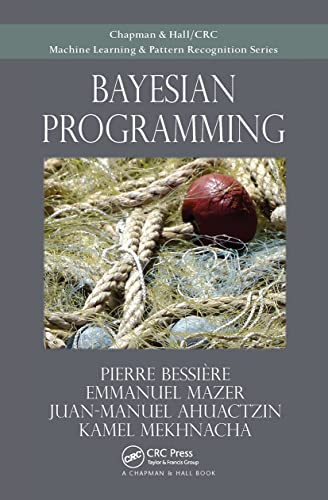 Bayesian Programming (Chapman & Hall/Crc Machine Learning & Pattern Recognition)