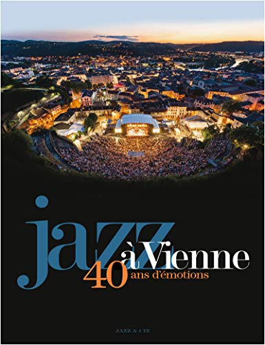 Jazz à Vienne 40 ans d'émotions von MUZIQ