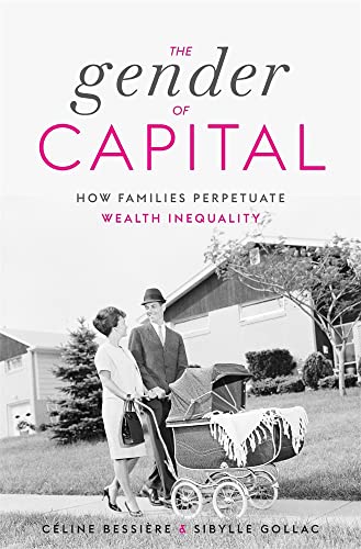 The Gender of Capital: How Families Perpetuate Wealth Inequality von Harvard University Press