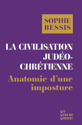 La civilisation judéo-chrétienne: Anatomie d'une imposture von LIENS LIBERENT