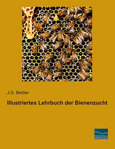 Illustriertes Lehrbuch der Bienenzucht von Fachbuchverlag Dresden