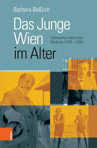 Das Junge Wien im Alter: Spätwerke (neben) der Moderne (1905–1938) von Böhlau Verlag Wien
