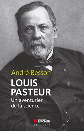 Louis Pasteur: Un aventurier de la science von Editions du Rocher