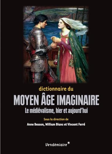 Dictionnaire du Moyen Âge imaginaire - Le médiévalisme, hier von LIBERTALIA