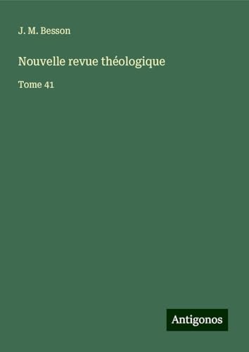 Nouvelle revue théologique: Tome 41 von Antigonos Verlag