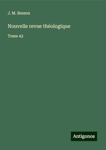 Nouvelle revue théologique: Tome 42 von Antigonos Verlag