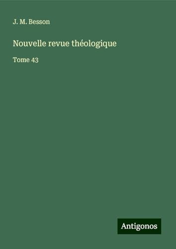 Nouvelle revue théologique: Tome 43 von Antigonos Verlag