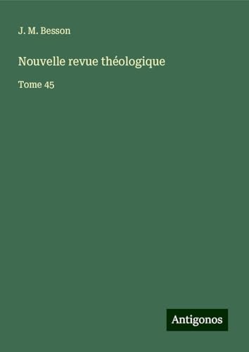 Nouvelle revue théologique: Tome 45 von Antigonos Verlag
