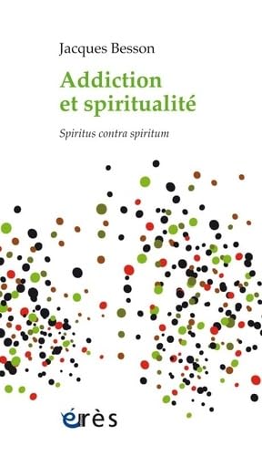 Addiction et spiritualité: Spiritus contra spiritum von ERES
