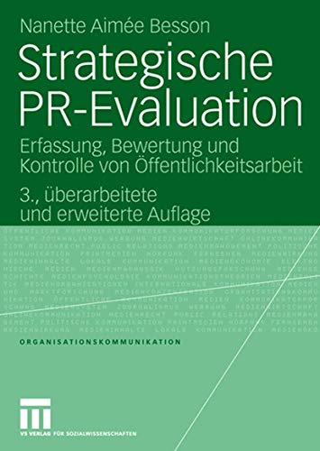 Strategische PR-Evaluation: Erfassung, Bewertung und Kontrolle von Öffentlichkeitsarbeit (Organisationskommunikation) (German Edition)