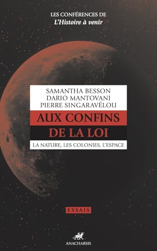 Aux confins de la loi - La Nature, Les Colonies, L'Espace: Volume 1 : Aux confins de la loi. La nature, les colonies, l'espace von ANACHARSIS