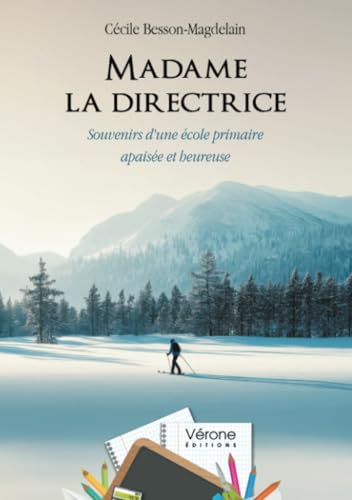 Madame la directrice: Souvenirs d'une école primaire apaisée et heureuse Madame la directrice: Souvenirs d'une école primaire apaisée et heureuse von Verone éditions