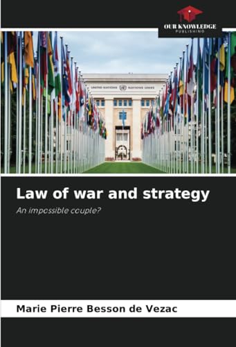Law of war and strategy: An impossible couple? von Our Knowledge Publishing