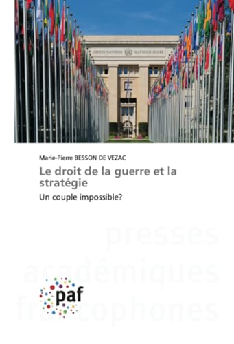 Le droit de la guerre et la stratégie: Un couple impossible? von Presses Académiques Francophones