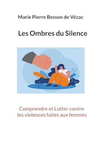 Les Ombres du Silence: Comprendre et Lutter contre les Violences faites aux Femmes von BoD – Books on Demand – Frankreich