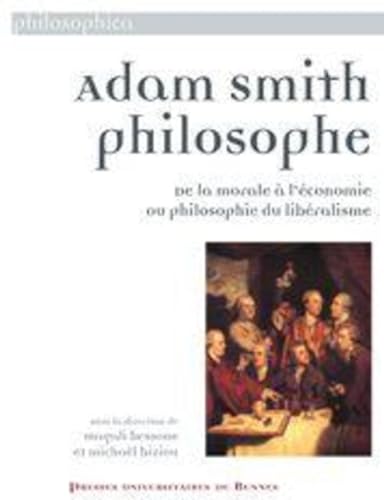ADAM SMITH PHILOSOPHE: De la morale à l'économie ou philosophie du libéralisme von PU RENNES