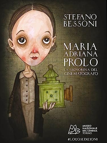 Maria Adriana Prolo. La signorina del cinematografo. Ediz. italiana e inglese (Illustrati) von Logos