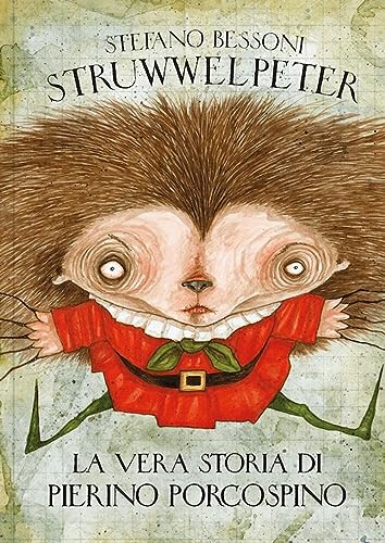 Struwwelpeter. La vera storia di Pierino Porcospino (Illustrati)