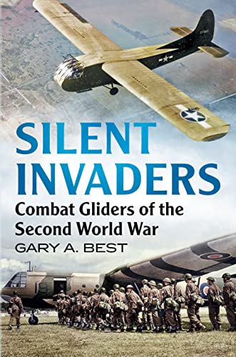 Silent Invaders: Combat Gliders of the Second World War von Fonthill Media Ltd