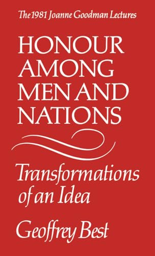 Honour Among Men and Nations: Transformations of an Idea (Joanne Goodman Lectures)